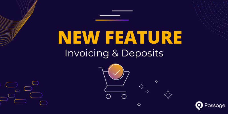 New Feature: Invoicing and Deposits on Passage